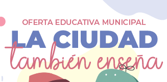 Image Nueva oferta educativa "La ciudad también enseña"