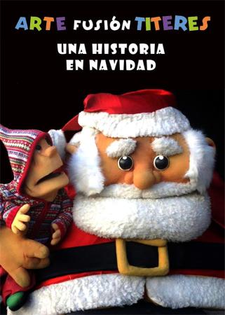 TEATRO DE TÍTERES. Arte Fusión Títeres: “Una historia en Navidad”.