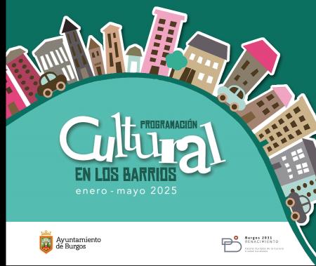 PROGRAMACIÓN CULTURAL EN LOS BARRIOS DE ENERO A MAYO DE 2025.                                                                                                               ENTRADA GRATUITA.